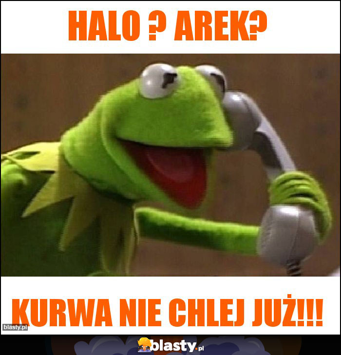 Halo ? Arek? Halo ? Arek?