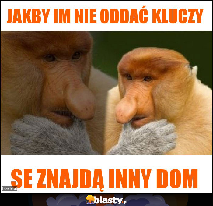 jakby im nie oddać kluczy jakby im nie oddać kluczy
