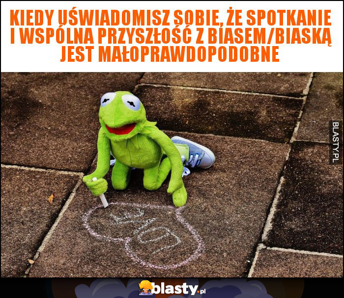 Kiedy uświadomisz sobie, że spotkanie i wspólna przyszłość z biasem/biaską jest małoprawdopodobne Kiedy uświadomisz sobie, że spotkanie i wspólna przyszłość z biasem/biaską jest małoprawdopodobne
