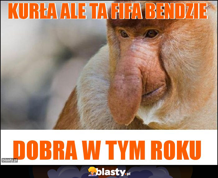 Kurła ale ta fifa bendzie Kurła ale ta fifa bendzie