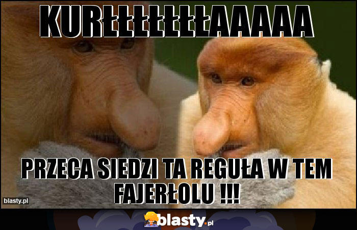Kurłłłłłłłaaaaa Kurłłłłłłłaaaaa