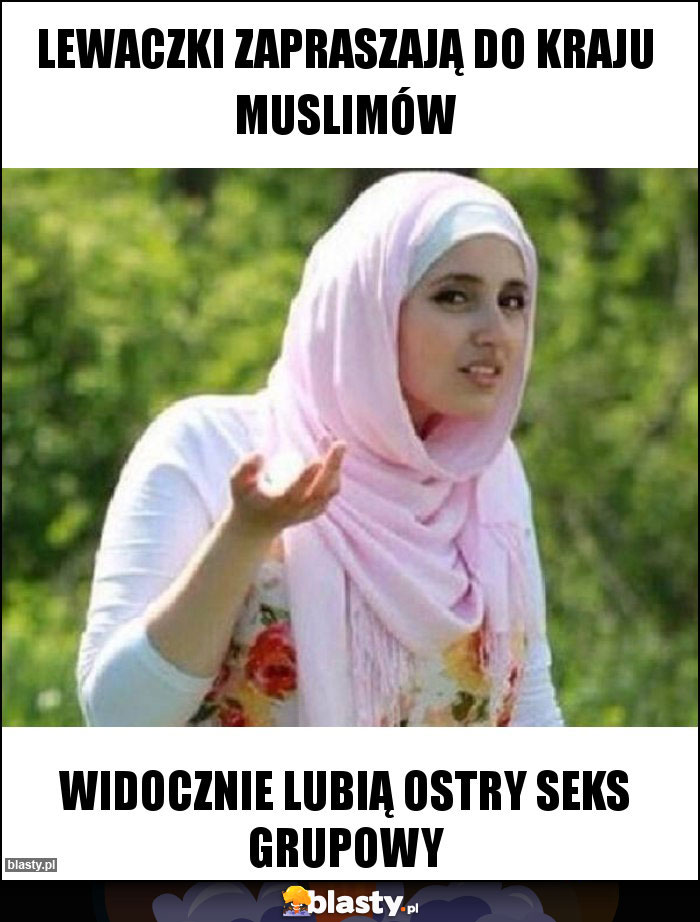 LEWaczki zapraszają do kraju muslimów LEWaczki zapraszają do kraju muslimów