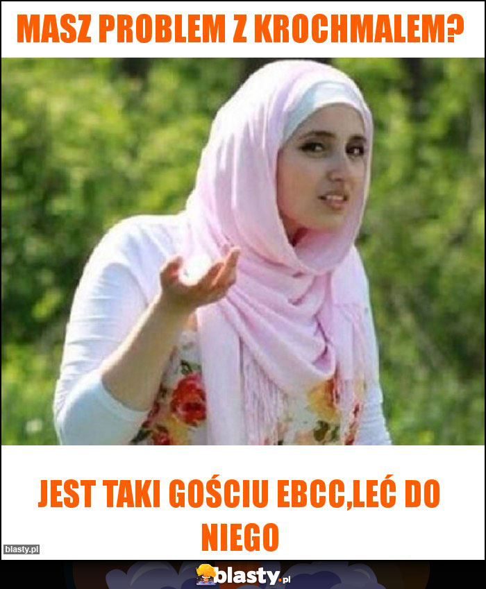 masz problem z krochmalem? masz problem z krochmalem?