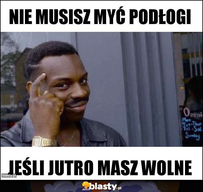 Nie musisz myć podłogi Nie musisz myć podłogi