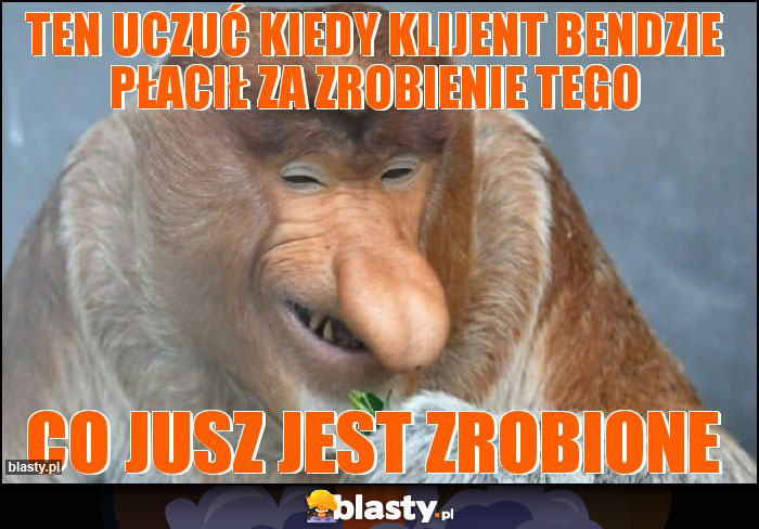ten uczuć kiedy klijent bendzie płacił za zrobienie tego ten uczuć kiedy klijent bendzie płacił za zrobienie tego