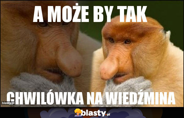A może by tak A może by tak