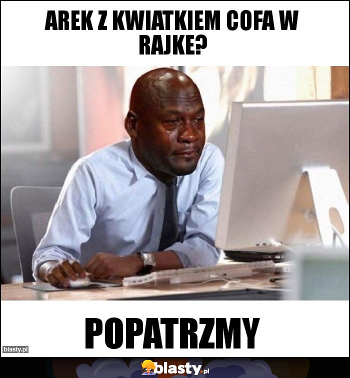 Arek z kwiatkiem cofa w rajke? Arek z kwiatkiem cofa w rajke?