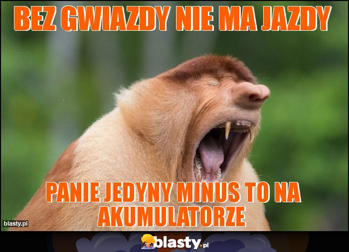 BEZ GWIAZDY NIE MA JAZDY BEZ GWIAZDY NIE MA JAZDY