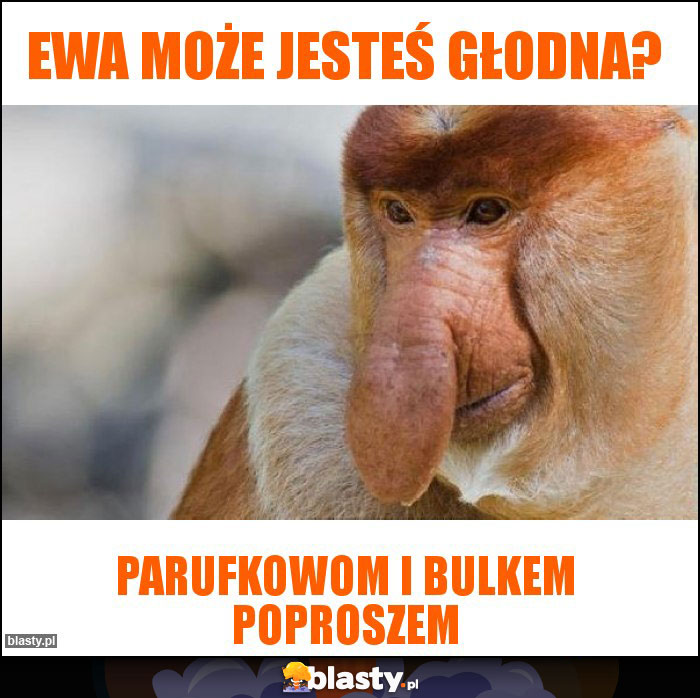 Ewa może jesteś głodna? Ewa może jesteś głodna?