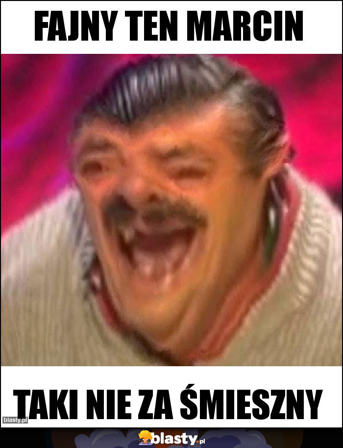 Fajny ten Marcin Fajny ten Marcin