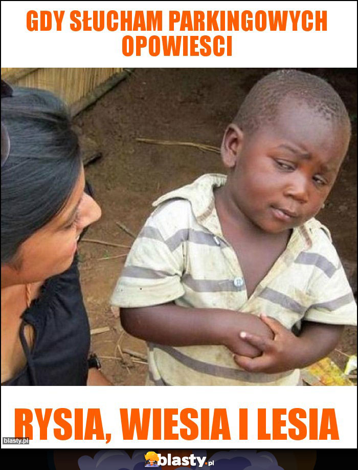 Gdy słucham parkingowych opowiesci