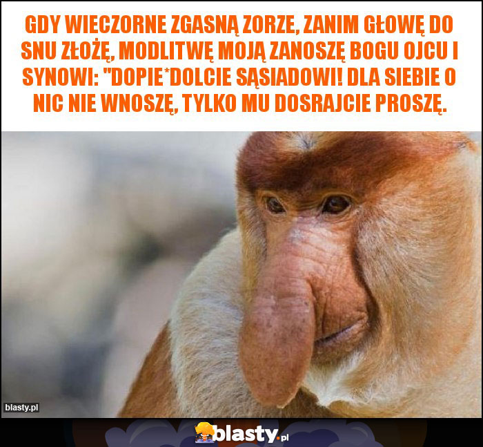 Gdy wieczorne zgasną zorze, Zanim głowę do snu złożę, Modlitwę moją zanoszę Bogu Ojcu i Synowi: Gdy wieczorne zgasną zorze, Zanim głowę do snu złożę, Modlitwę moją zanoszę Bogu Ojcu i Synowi: