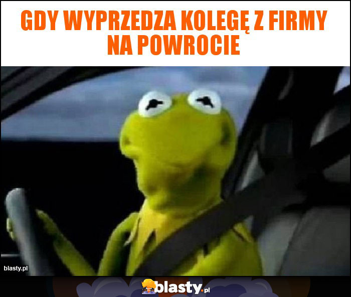 Gdy wyprzedza kolegę z firmy na powrocie Gdy wyprzedza kolegę z firmy na powrocie