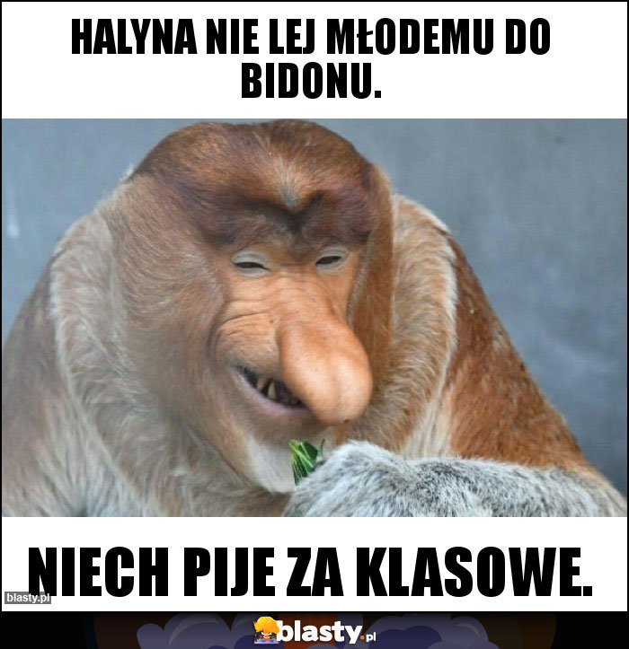 Halyna nie lej młodemu do bidonu. Halyna nie lej młodemu do bidonu.