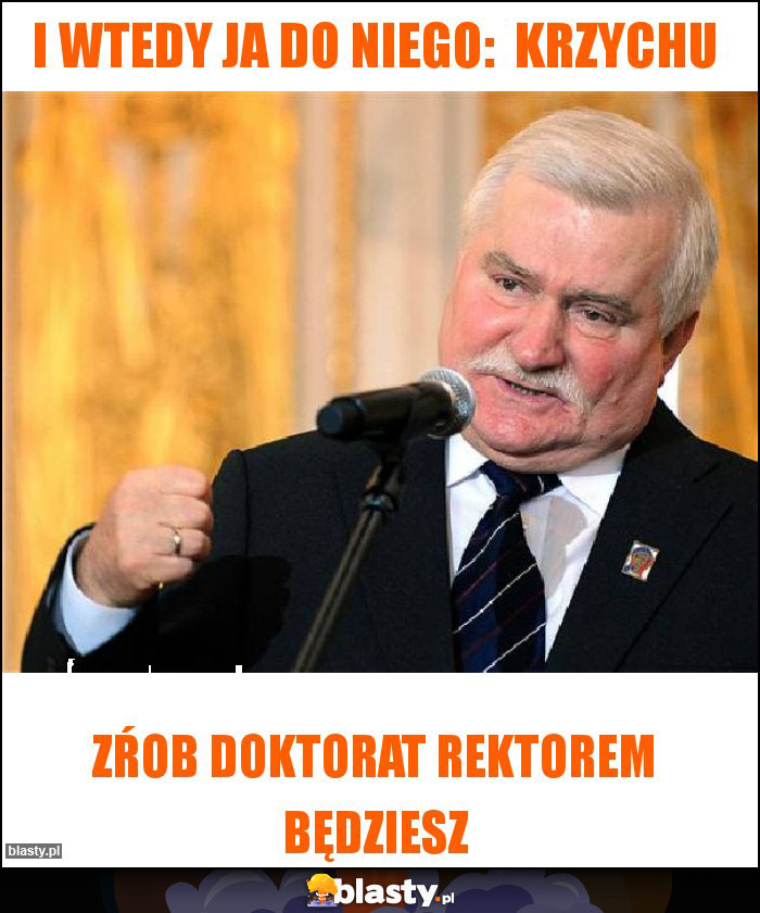 I wtedy ja do niego: krzychu I wtedy ja do niego: krzychu