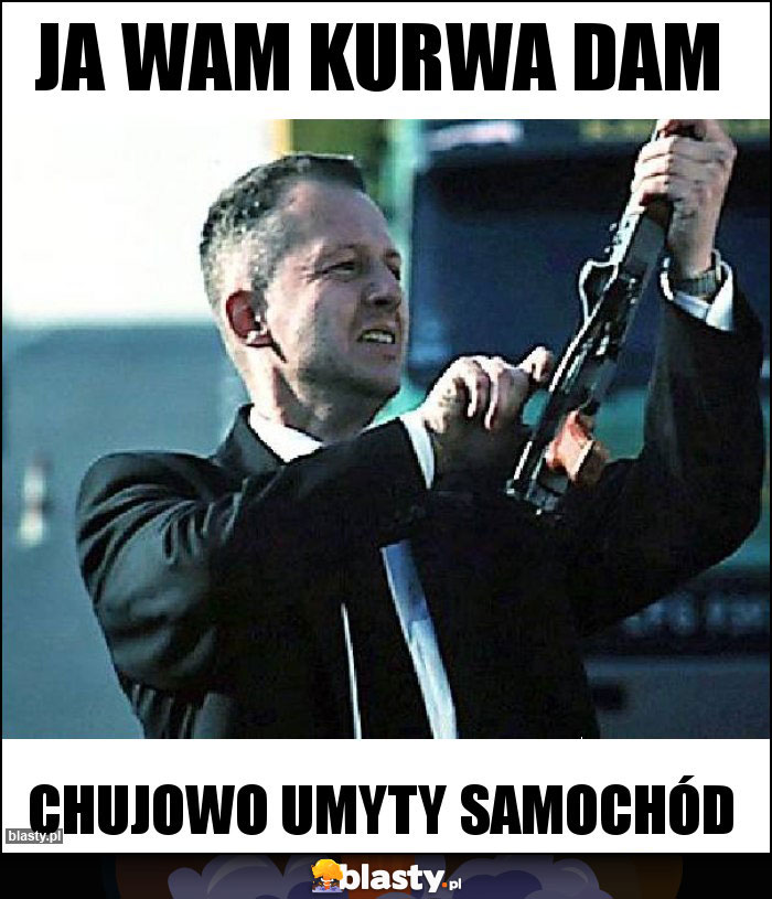 Ja wam kurwa dam Ja wam kurwa dam