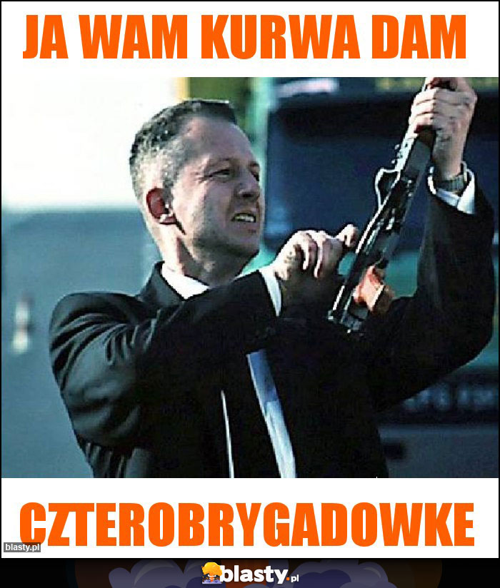 Ja wam kurwa dam Ja wam kurwa dam