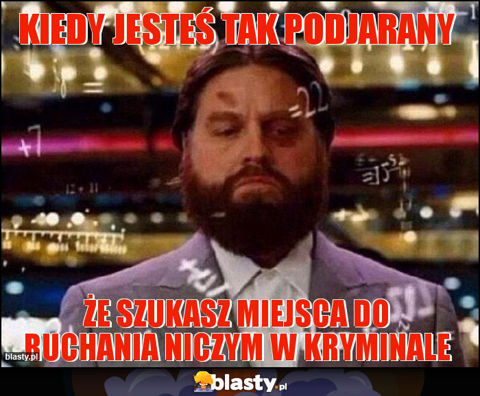 Kiedy jesteś tak podjarany Kiedy jesteś tak podjarany
