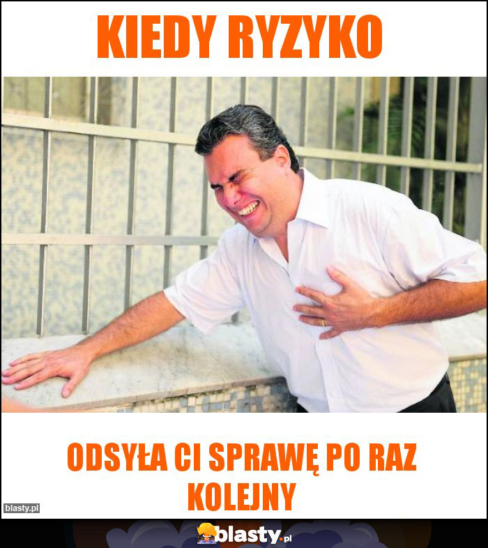 Kiedy ryzyko Kiedy ryzyko