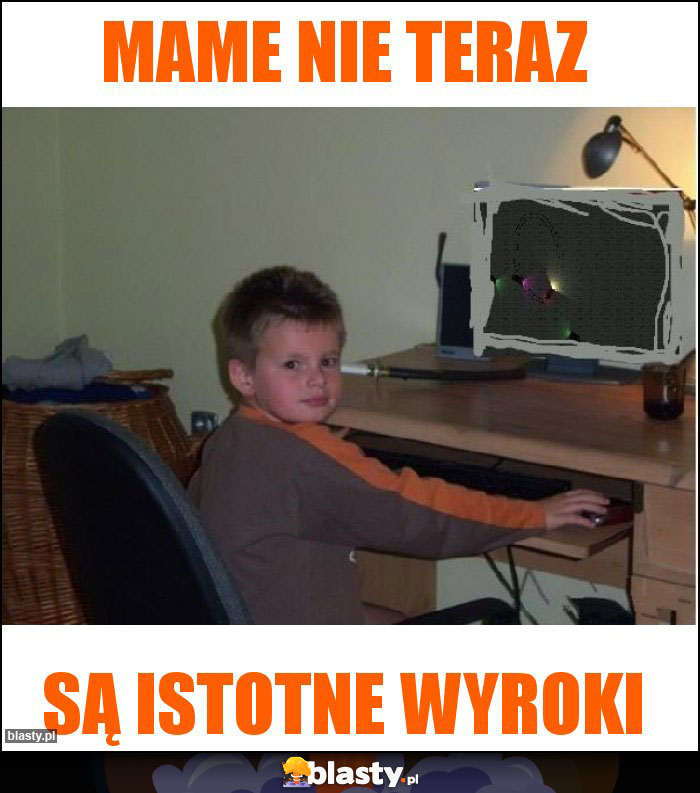 Mame nie teraz Mame nie teraz
