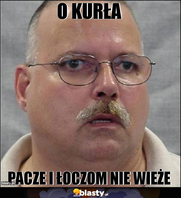 O kurła