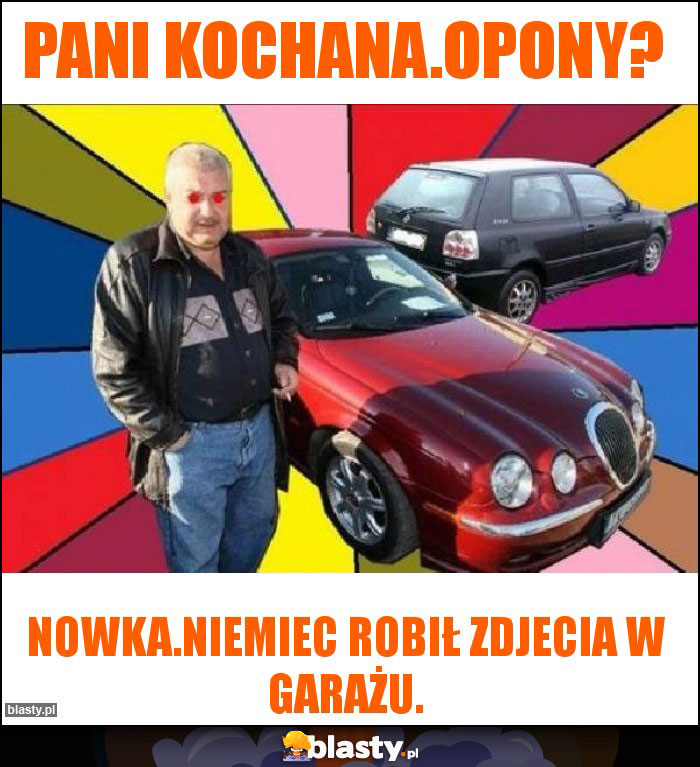 Pani kochana.opony? Pani kochana.opony?