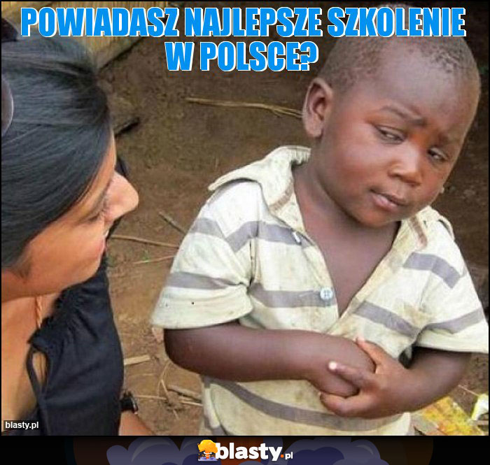 Powiadasz najlepsze szkolenie w Polsce? Powiadasz najlepsze szkolenie w Polsce?