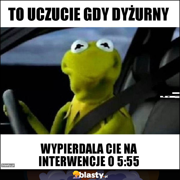 To uczucie gdy dyżurny To uczucie gdy dyżurny
