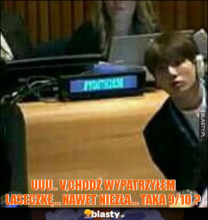 Uuu.. V,chodź wypatrzyłem laseczkę... Nawet niezła... Taka 9/10 ? Uuu.. V,chodź wypatrzyłem laseczkę... Nawet niezła... Taka 9/10 ?