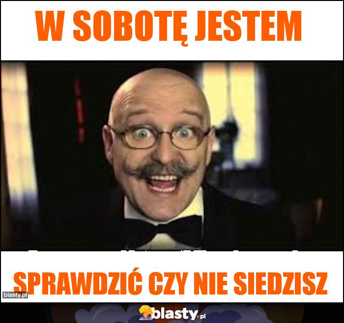 W sobotę jestem W sobotę jestem
