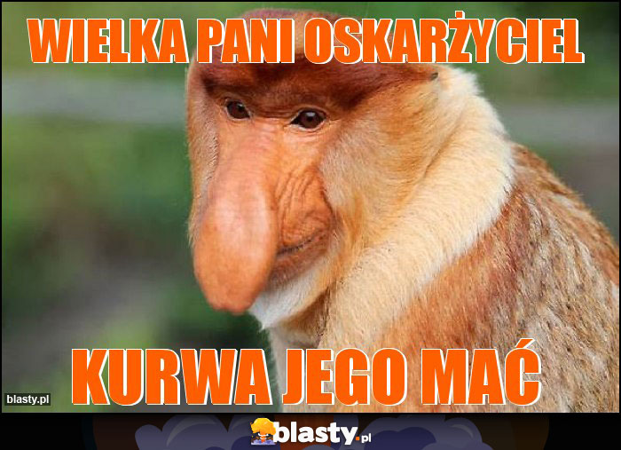 WIELKA PANI OSKARŻYCIEL WIELKA PANI OSKARŻYCIEL