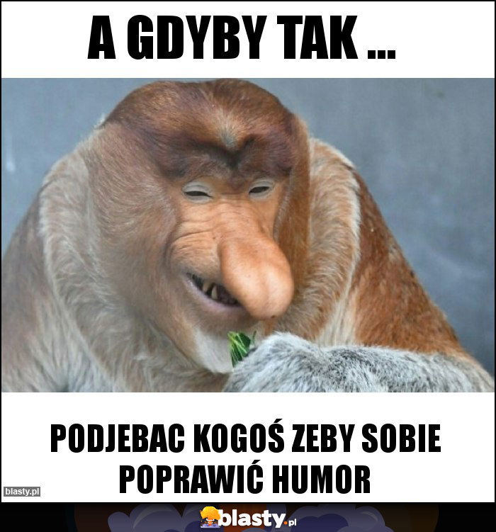 A gdyby tak ... A gdyby tak ...