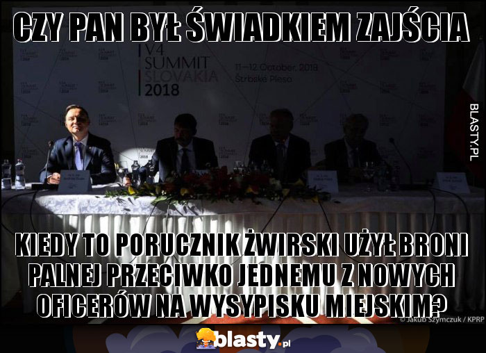 Czy pan był świadkiem zajścia Czy pan był świadkiem zajścia