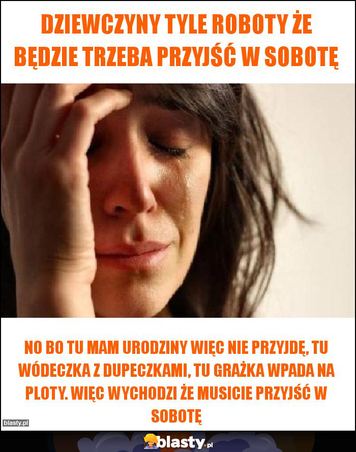 Dziewczyny tyle roboty że będzie trzeba przyjść w sobotę Dziewczyny tyle roboty że będzie trzeba przyjść w sobotę