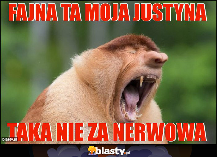 Fajna ta moja justyna Fajna ta moja justyna