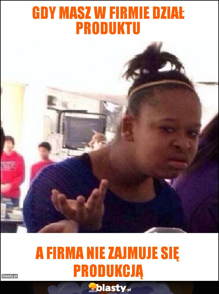 Gdy masz w firmie dział produktu Gdy masz w firmie dział produktu