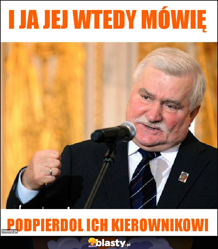 I ja jej wtedy mówię