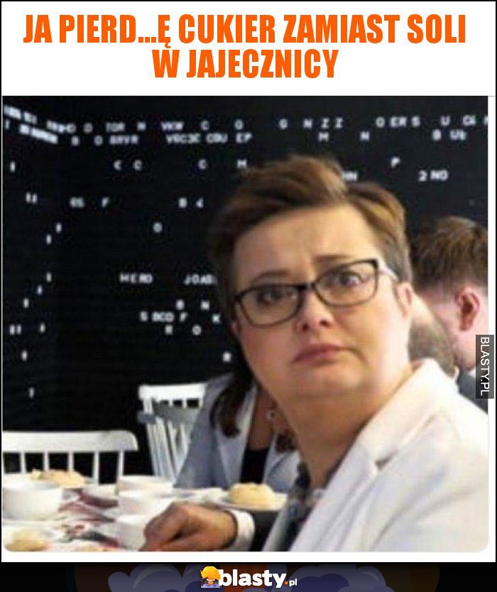 ja pierd...ę cukier zamiast soli w jajecznicy ja pierd...ę cukier zamiast soli w jajecznicy
