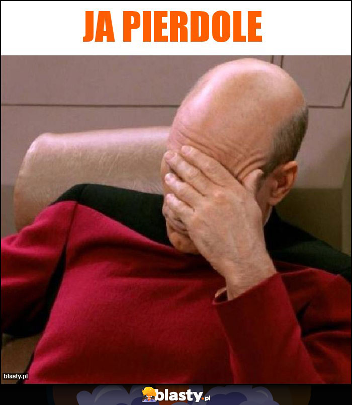 Ja Pierdole Ja Pierdole