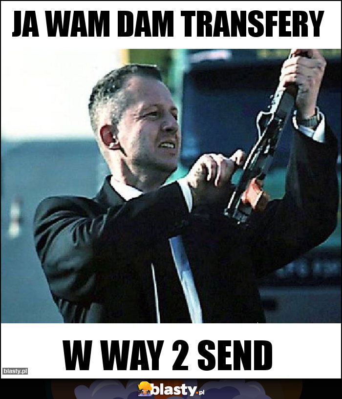Ja Wam dam transfery Ja Wam dam transfery