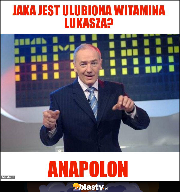 Jaka jest ulubiona witamina Lukasza? Jaka jest ulubiona witamina Lukasza?
