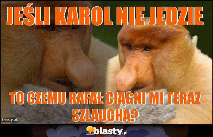 Jeśli Karol nie jedzie Jeśli Karol nie jedzie
