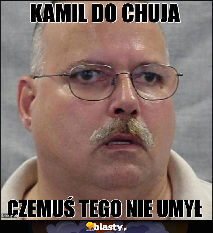 Kamil do chuja Kamil do chuja