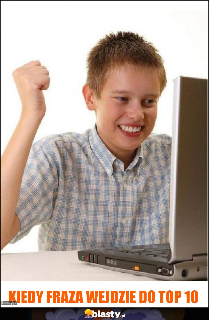 Kiedy fraza wejdzie do TOP 10 Kiedy fraza wejdzie do TOP 10