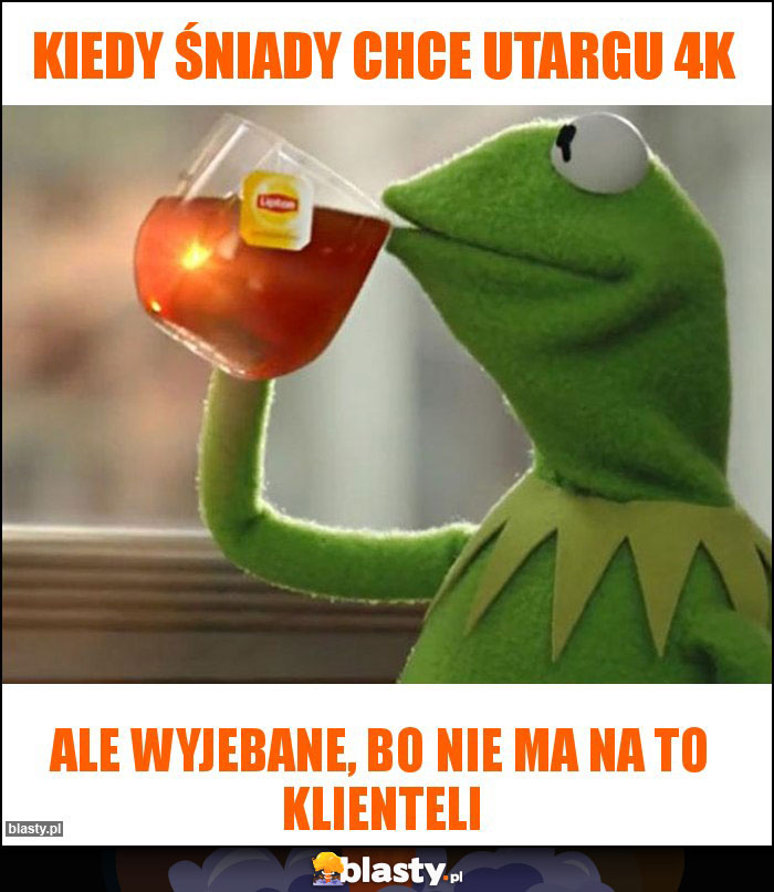 Kiedy Śniady chce utargu 4k Kiedy Śniady chce utargu 4k