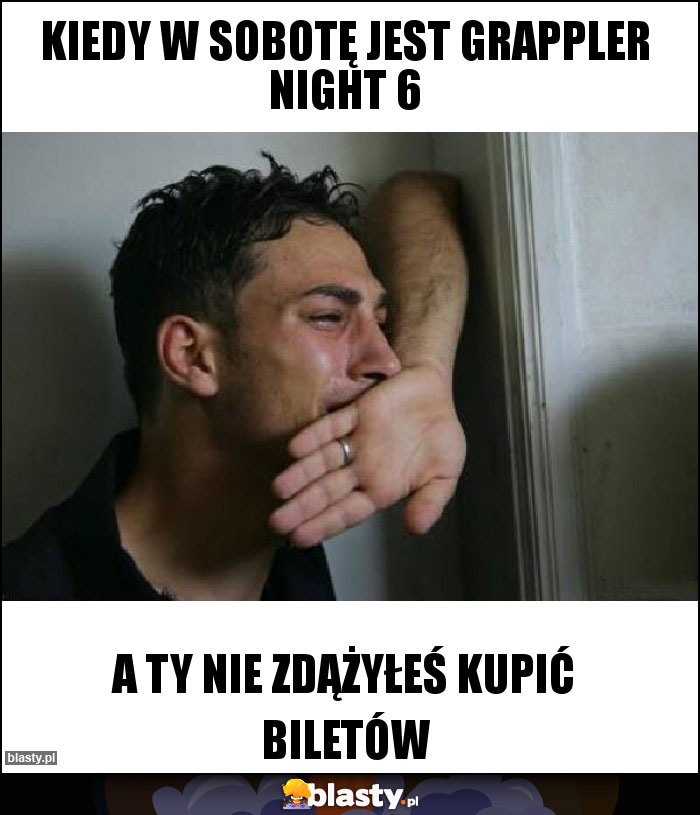 KIEDY W SOBOTĘ JEST GRAPPLER NIGHT 6 KIEDY W SOBOTĘ JEST GRAPPLER NIGHT 6