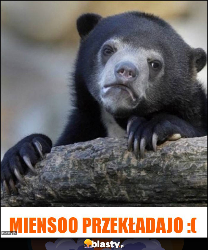 Miensoo przekładajo :( Miensoo przekładajo :(