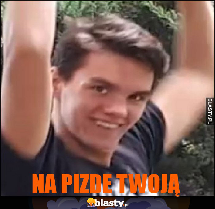 Na pizde twoją Na pizde twoją