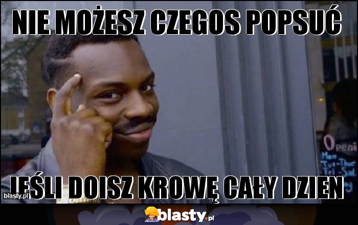 Nie możesz czegos popsuć Nie możesz czegos popsuć