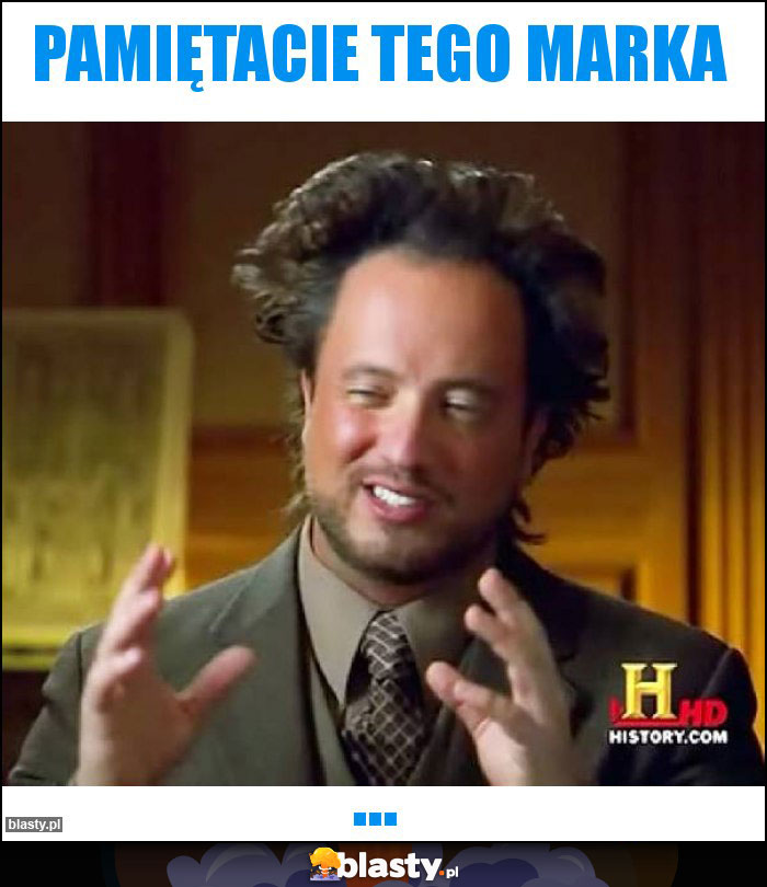 Pamiętacie tego Marka Pamiętacie tego Marka
